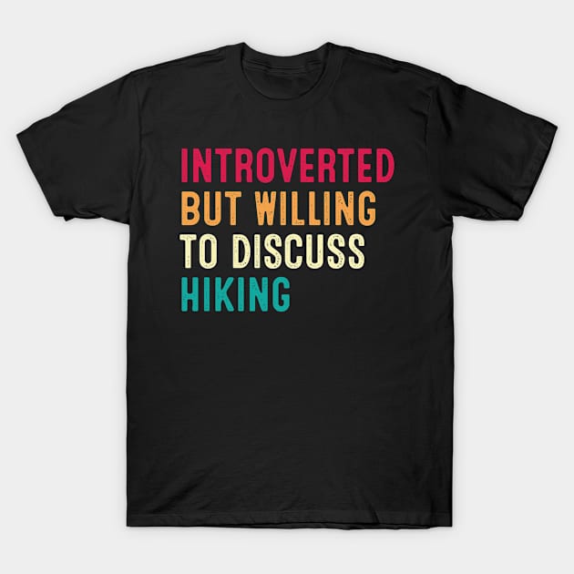 Introverted But Willing To Discuss Hiking Retro Vintage T-Shirt by HeroGifts